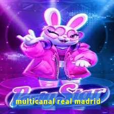 multicanal real madrid